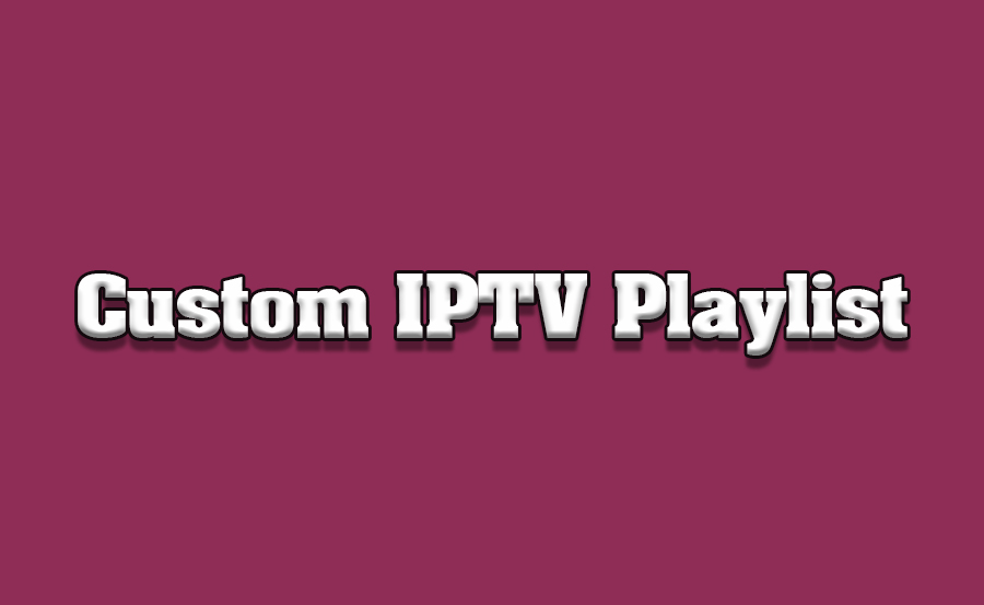 Building a Custom IPTV Playlist: Tips and Tricks